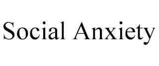 SOCIAL ANXIETY trademark