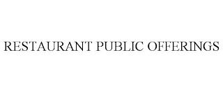 RESTAURANT PUBLIC OFFERINGS trademark