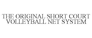 THE ORIGINAL SHORT COURT VOLLEYBALL NET SYSTEM trademark