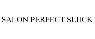 SALON PERFECT SLIICK trademark