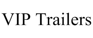 VIP TRAILERS trademark