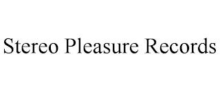 STEREO PLEASURE RECORDS trademark