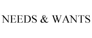 NEEDS & WANTS trademark