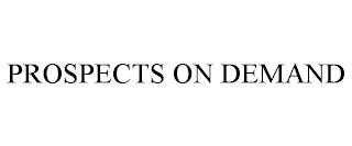 PROSPECTS ON DEMAND trademark