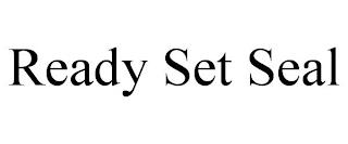 READY SET SEAL trademark