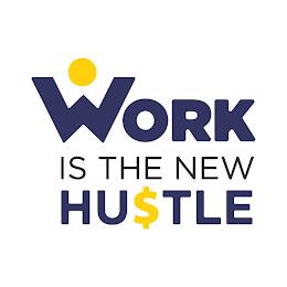 WORK IS THE NEW HU$TLE trademark