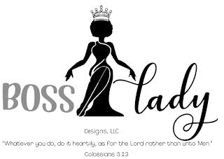 BOSS LADY DESIGNS, LLC "WHATEVER YOU DO, DO IT HEARTILY, AS FOR THE LORD RATHER THAN UNTO MEN." COLOSSIANS 3:23 trademark