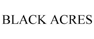 BLACK ACRES trademark