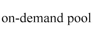 ON-DEMAND POOL trademark