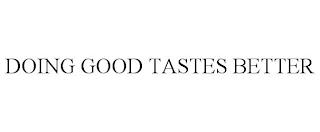 DOING GOOD TASTES BETTER trademark