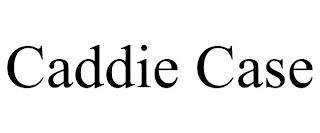 CADDIE CASE trademark