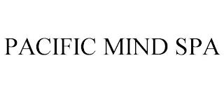 PACIFIC MIND SPA trademark