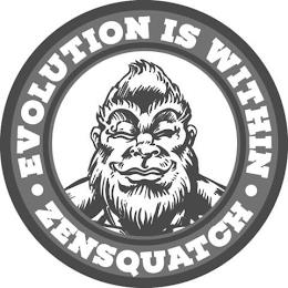 EVOLUTION IS WITHIN ZENSQUATCH trademark