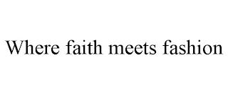 WHERE FAITH MEETS FASHION trademark