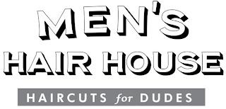 MEN'S HAIR HOUSE HAIR CUTS FOR DUDES trademark