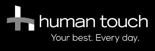 HT HUMAN TOUCH YOUR BEST. EVERY DAY. trademark