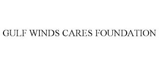 GULF WINDS CARES FOUNDATION trademark