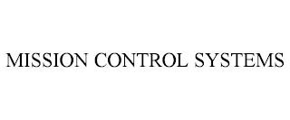 MISSION CONTROL SYSTEMS trademark