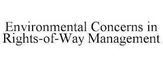 ENVIRONMENTAL CONCERNS IN RIGHTS-OF-WAY MANAGEMENT trademark