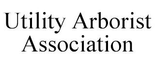 UTILITY ARBORIST ASSOCIATION trademark