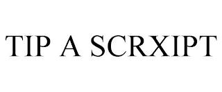 TIP A SCRXIPT trademark