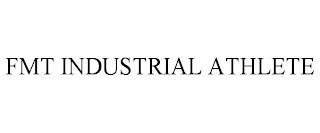 FMT INDUSTRIAL ATHLETE trademark