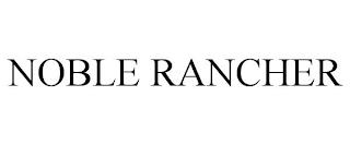 NOBLE RANCHER trademark