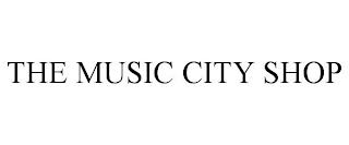 THE MUSIC CITY SHOP trademark