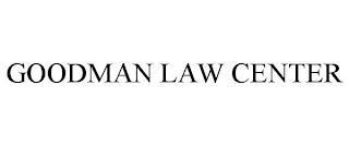 GOODMAN LAW CENTER trademark