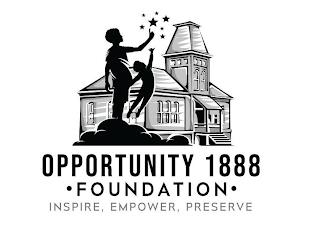 OPPORTUNITY 1888 ·FOUNDATION· INSPIRE, EMPOWER, PRESERVE trademark