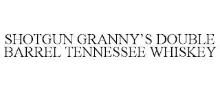 SHOTGUN GRANNY'S DOUBLE BARREL TENNESSEE WHISKEY trademark