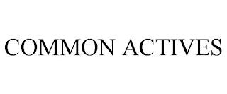 COMMON ACTIVES trademark