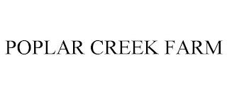 POPLAR CREEK FARM trademark