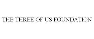 THE THREE OF US FOUNDATION trademark