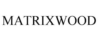 MATRIXWOOD trademark