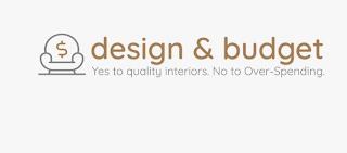 DESIGN & BUDGET YES TO QUALITY INTERIORS. NO TO OVER-SPENDING. trademark