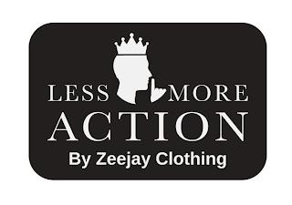 LESS MORE ACTION BY ZEEJAY CLOTHING trademark