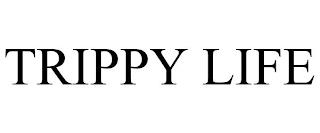 TRIPPY LIFE trademark