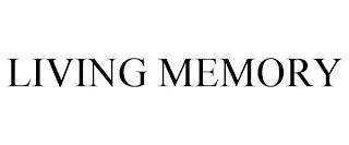 LIVING MEMORY trademark