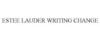 ESTEE LAUDER WRITING CHANGE trademark