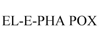 EL-E-PHA POX trademark