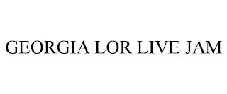 GEORGIA LOR LIVE JAM trademark