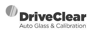 DRIVECLEAR AUTO GLASS & CALIBRATION trademark