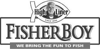 HIGH LINER SINCE 1899 FISHER BOY WE BRING THE FUN TO FISH trademark