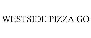 WESTSIDE PIZZA GO trademark