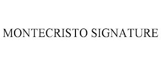 MONTECRISTO SIGNATURE trademark