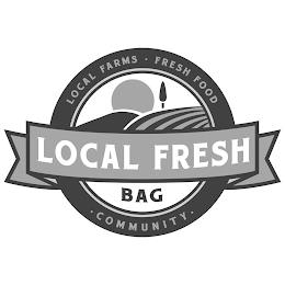 LOCAL FARMS FRESH FOOD COMMUNITY LOCAL FRESH BAG trademark