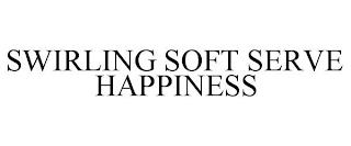 SWIRLING SOFT SERVE HAPPINESS trademark