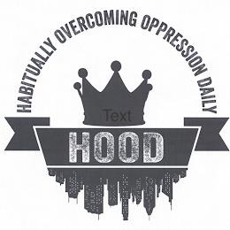 HABITUALLY OVERCOMING OPPRESSION DAILY HOOD trademark