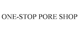 ONE-STOP PORE SHOP trademark